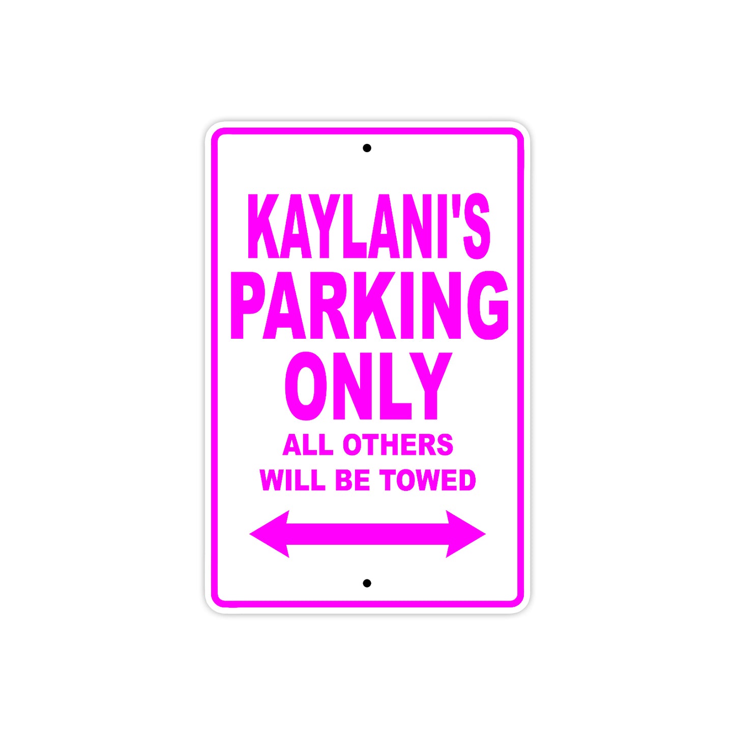 Kaylani's Name Parking Only All Others Will Be Towed Sign