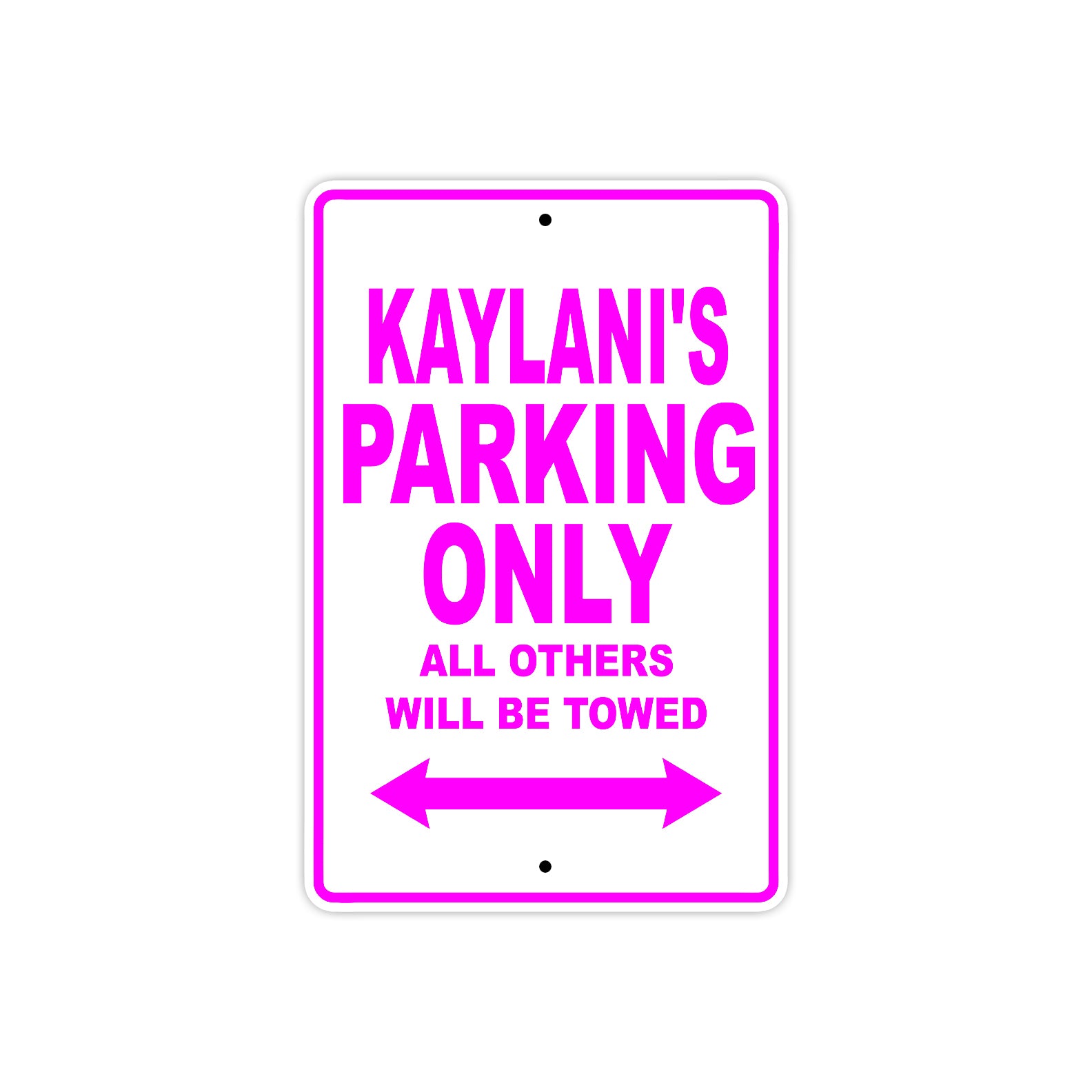 Kaylani's Name Parking Only All Others Will Be Towed Sign