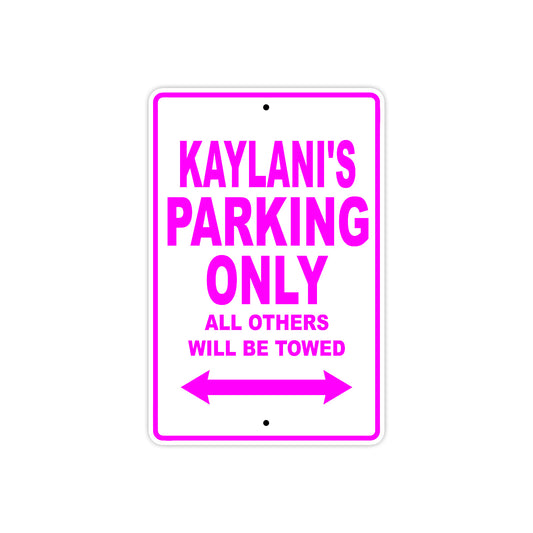 Kaylani's Name Parking Only All Others Will Be Towed Sign