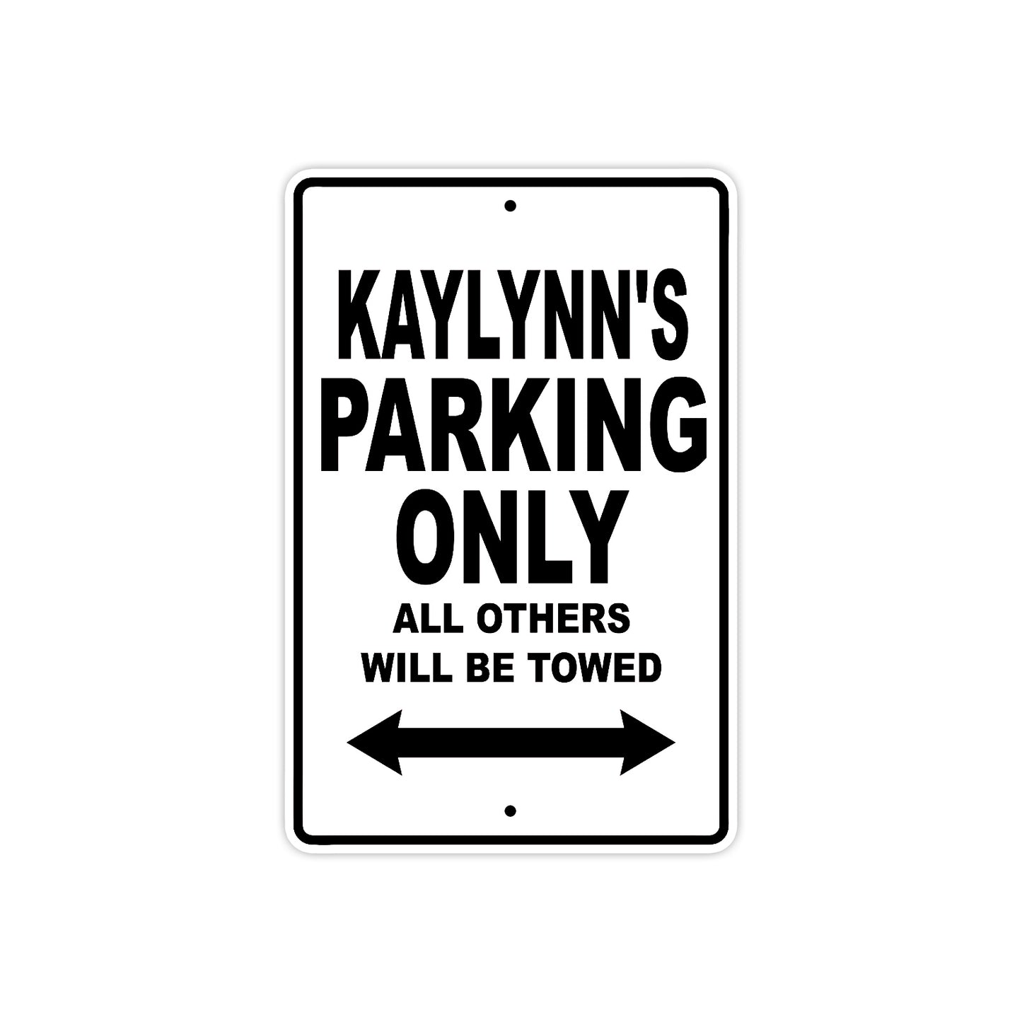 Kaylynn's Name Parking Only All Others Will Be Towed Aluminum Sign