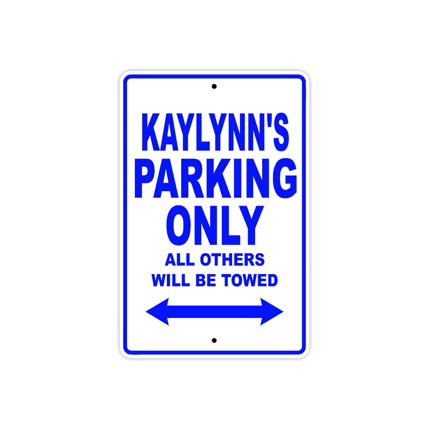 Kaylynn's Name Parking Only All Others Will Be Towed Metal Sign