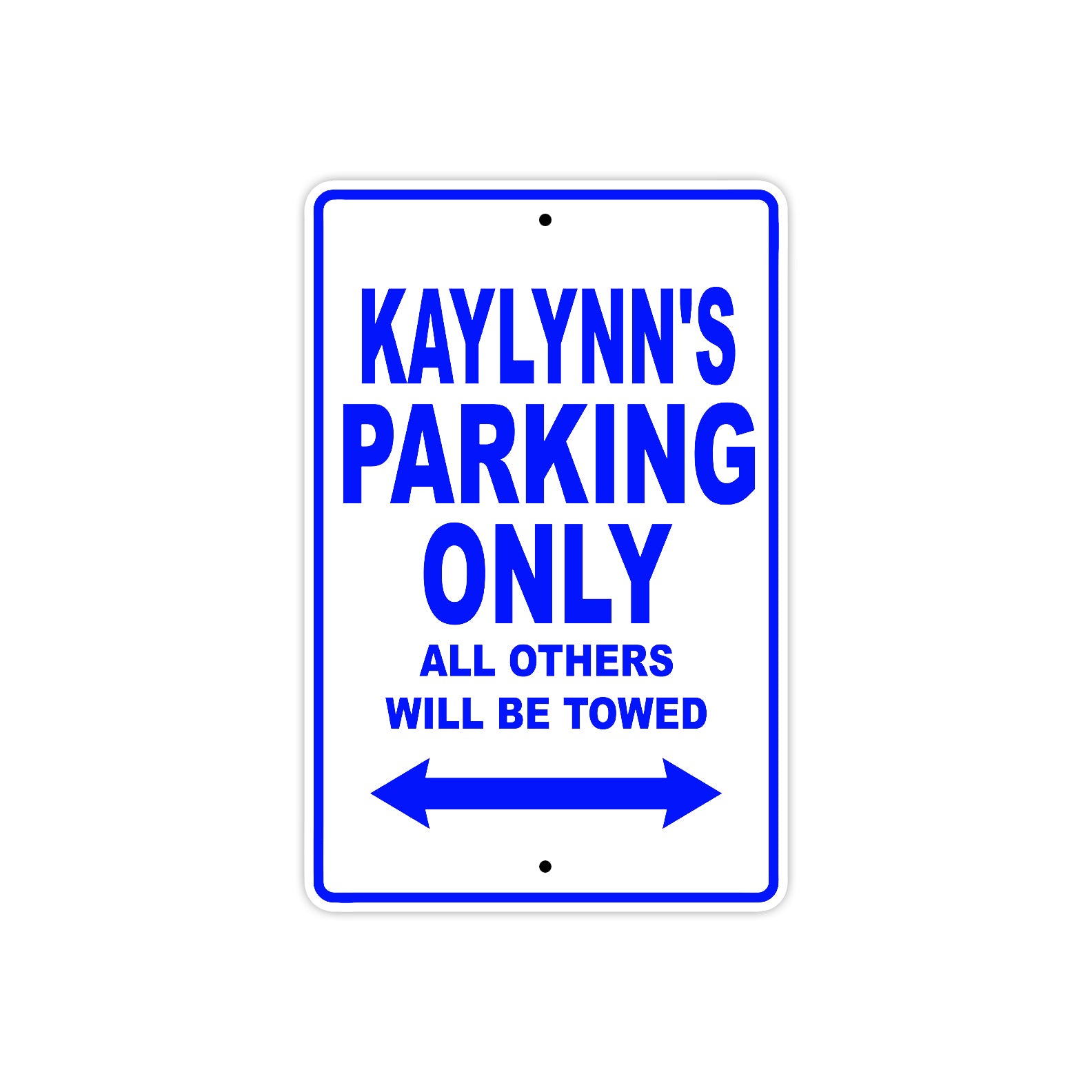 Kaylynn's Name Parking Only All Others Will Be Towed Metal Sign