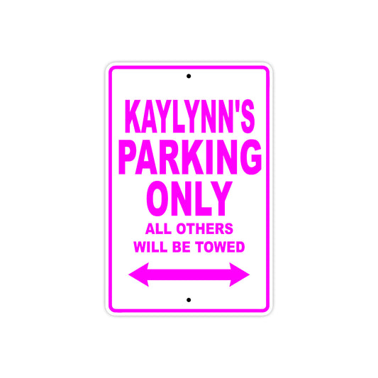 Kaylynn's Name Parking Only All Others Will Be Towed Sign