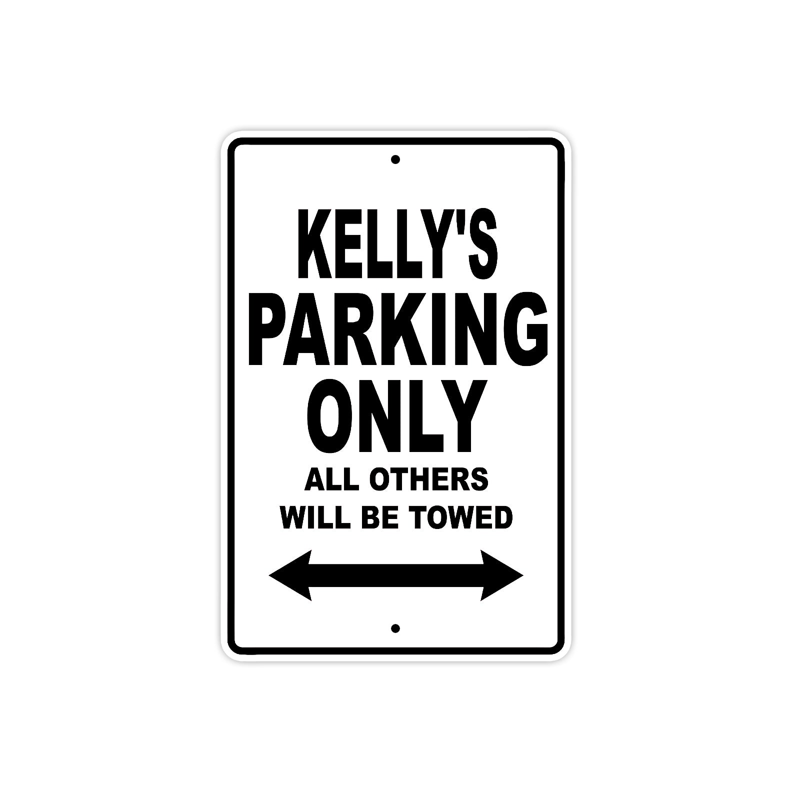 Kelly's Name Parking Only All Others Will Be Towed Aluminum Sign  