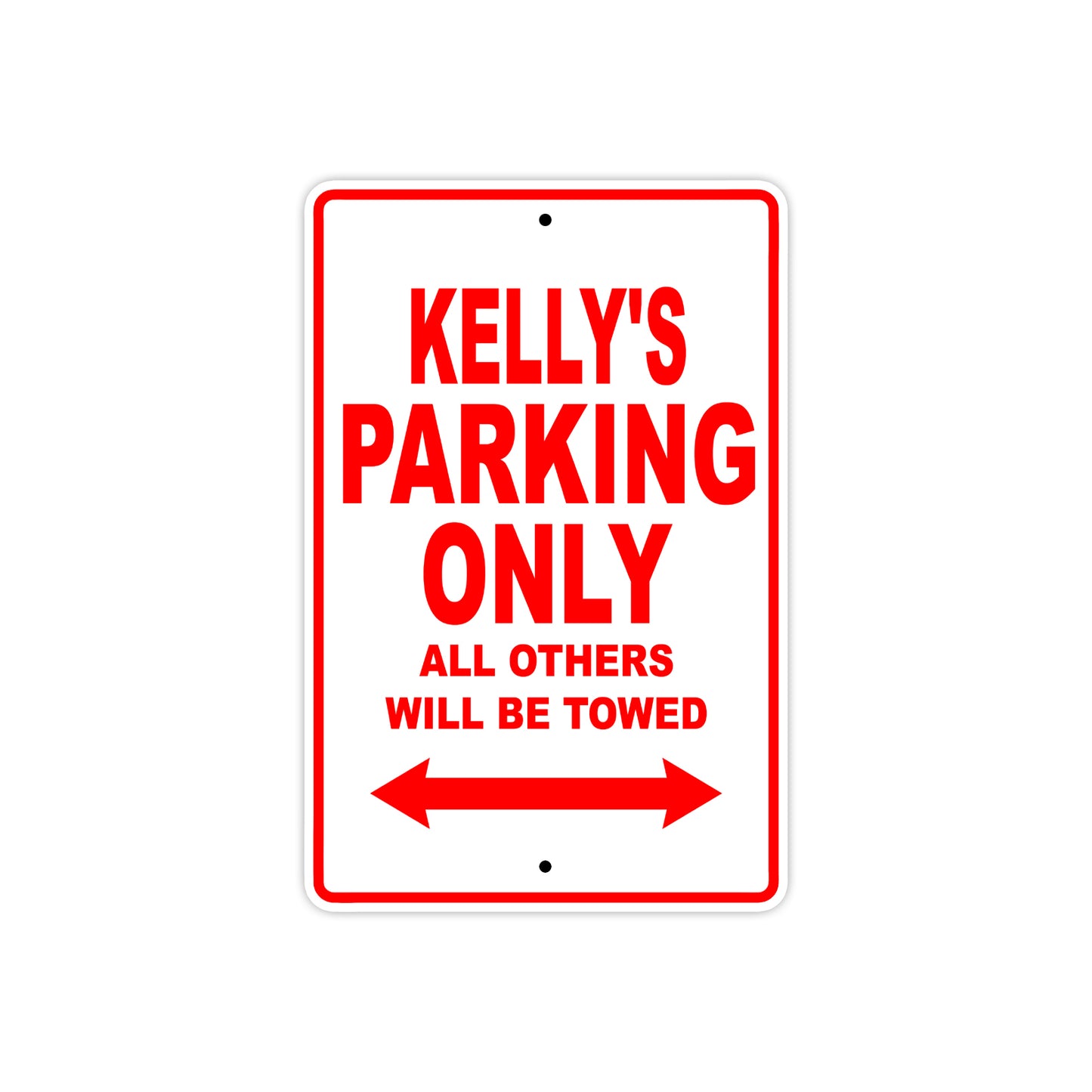 Kelly's Name Parking Only All Others Will Be Towed Sign Plate