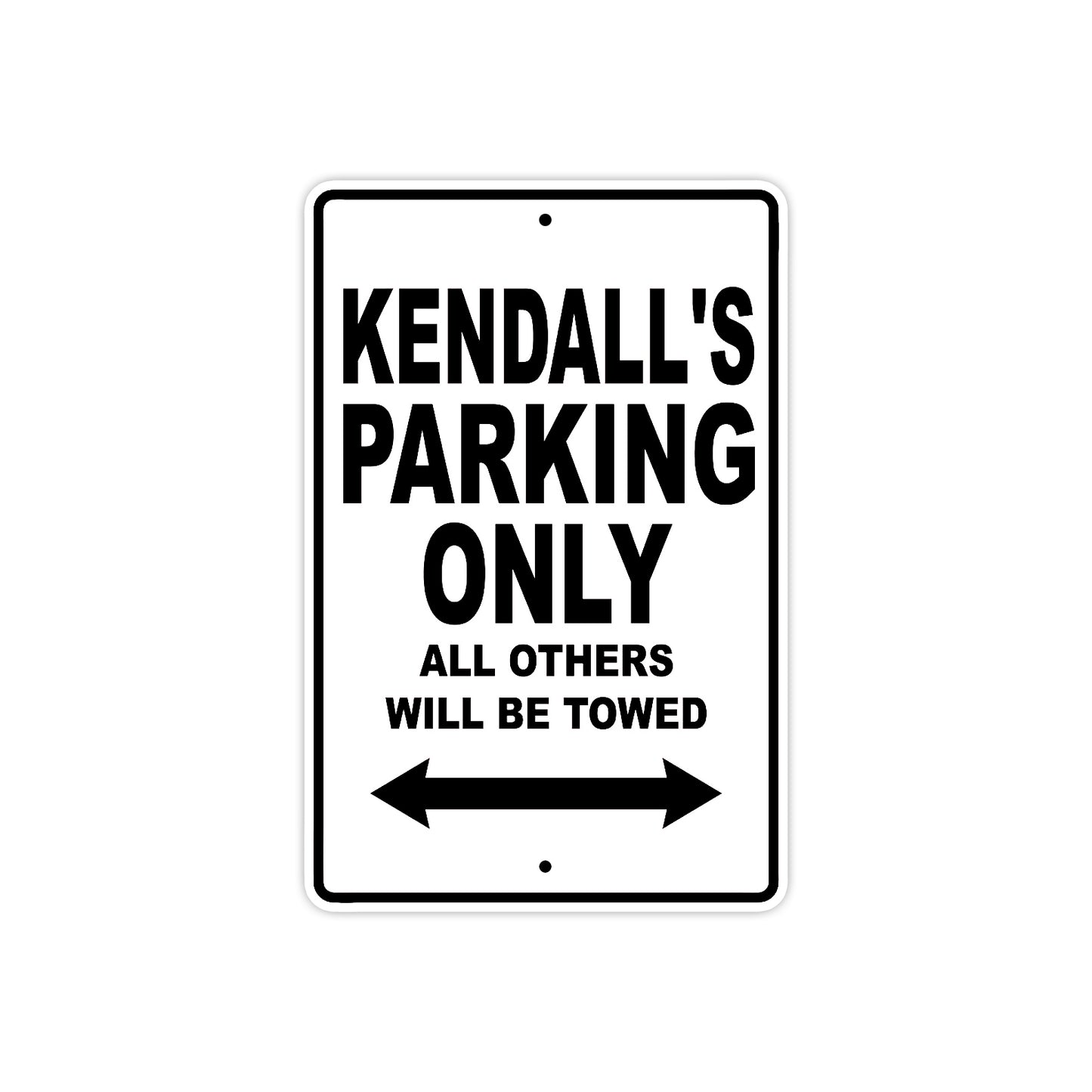 Kendall's Name Parking Only All Others Will Be Towed Aluminum Sign  