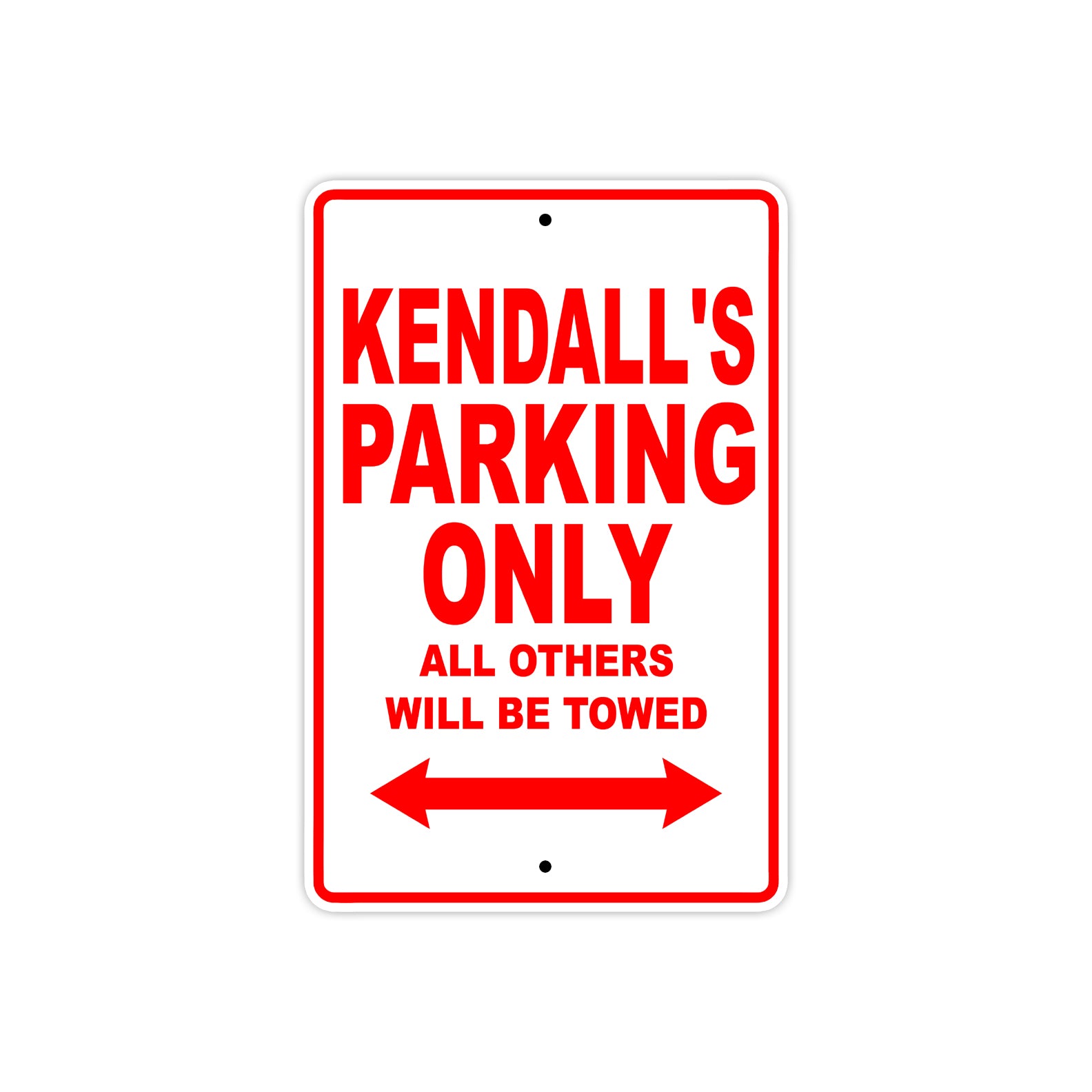 Kendall's Name Parking Only All Others Will Be Towed Metal Sign Plate