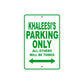 Khaleesi's Name Parking Only All Others Will Be Towed Metal Sign Plate
