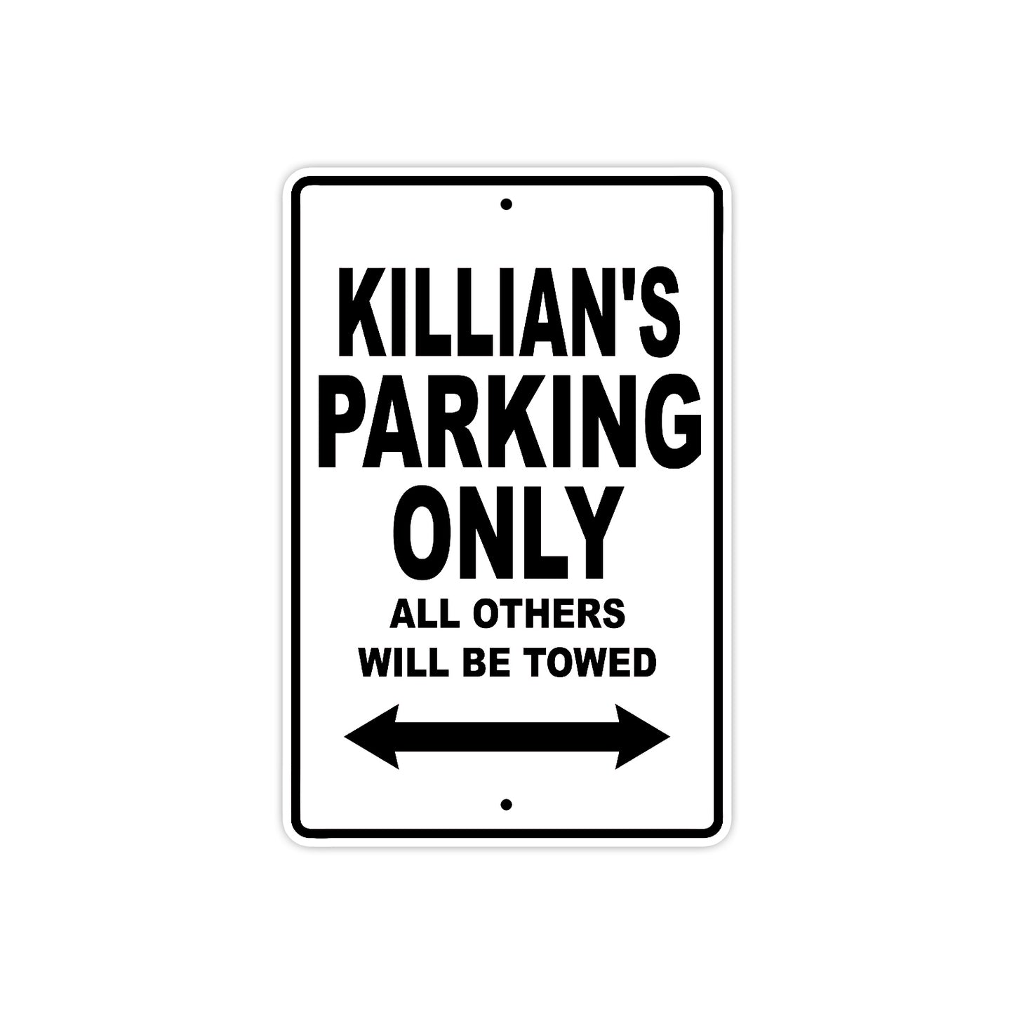 Killian's Name Parking Only All Others Will Be Towed Aluminum Sign  