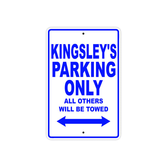 Kingsley's Name Parking Only All Others Will Be Towed Sign