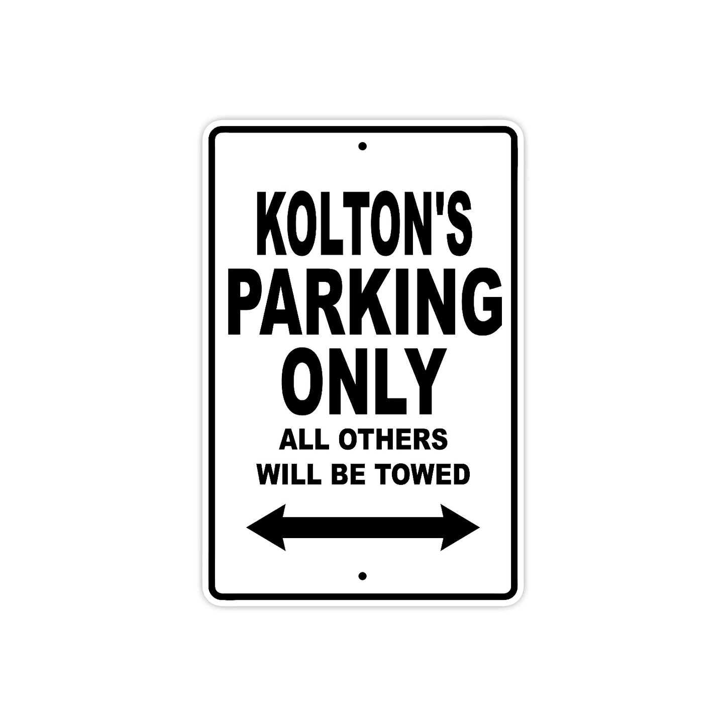 Kolton's Name Parking Only All Others Will Be Towed Aluminum Sign  