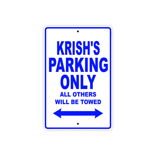Krish's Name Parking Only All Others Will Be Towed Sign