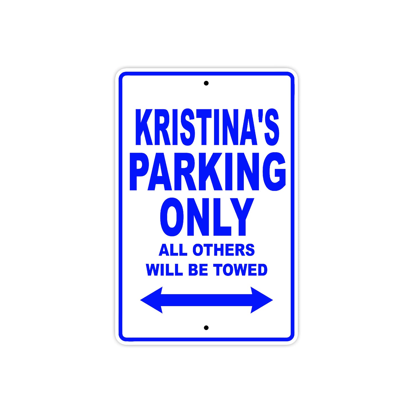 Kristina's Name Parking Only All Others Will Be Towed Metal Sign