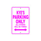 Kye's Name Parking Only All Others Will Be Towed Metal Sign  