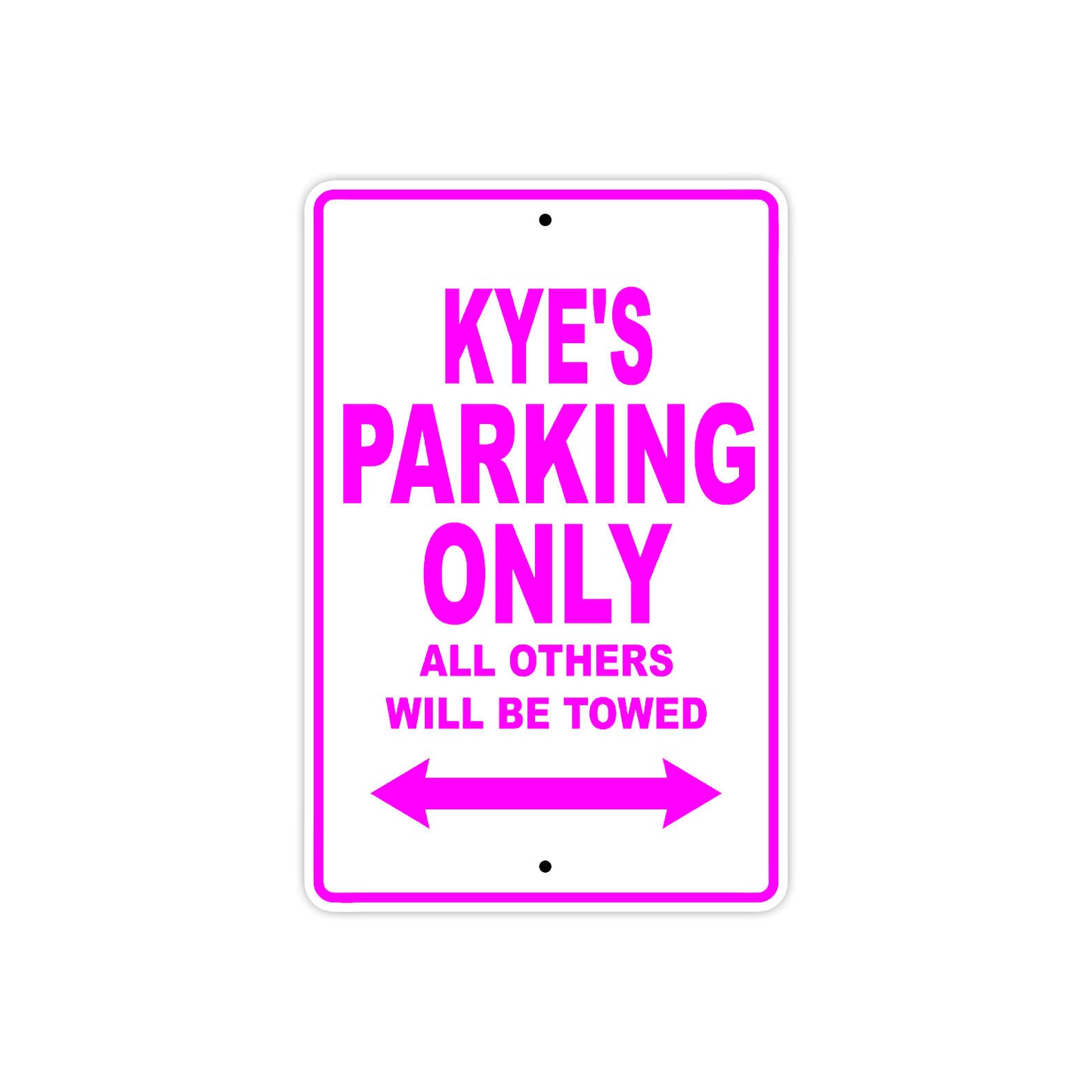Kye's Name Parking Only All Others Will Be Towed Metal Sign  