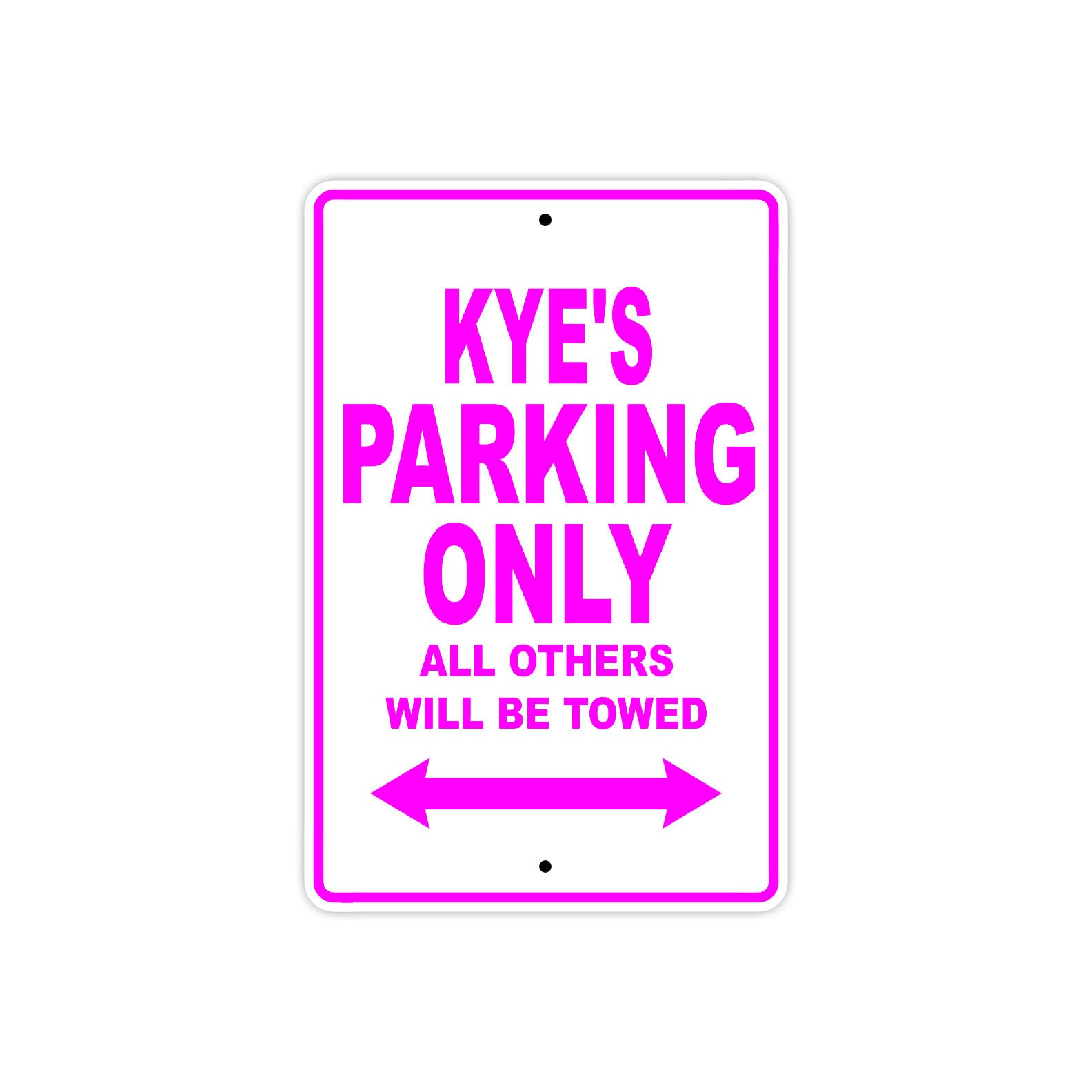 Kye's Name Parking Only All Others Will Be Towed Metal Sign  
