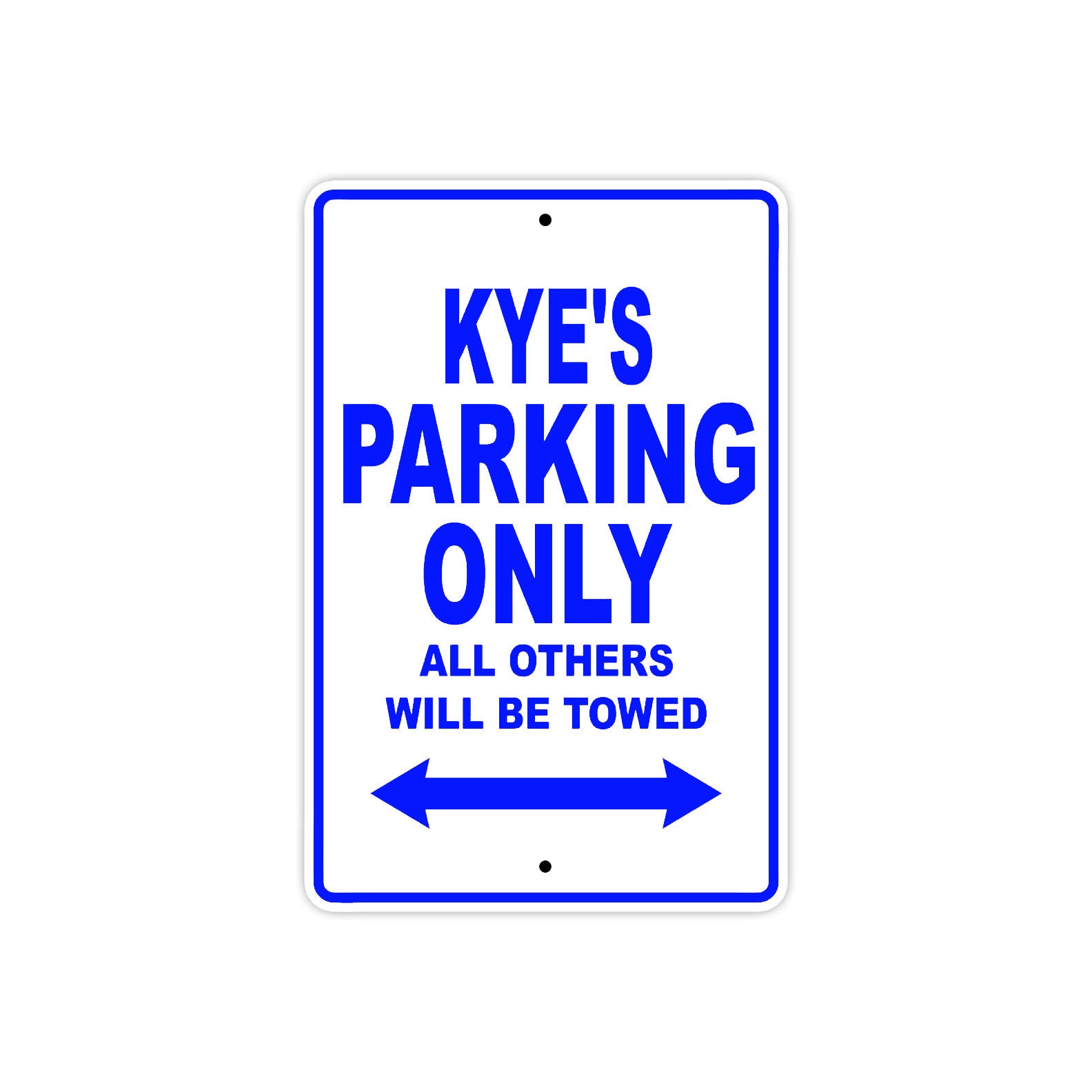 Kye's Name Parking Only All Others Will Be Towed Sign