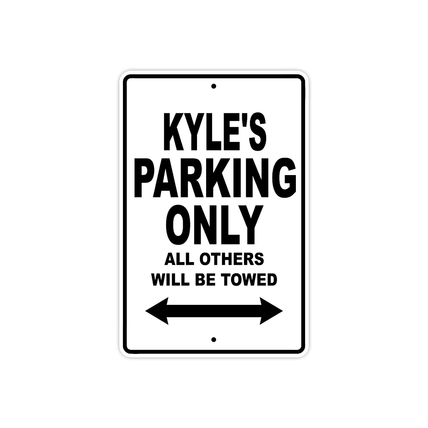 Kyle's Name Parking Only All Others Will Be Towed Aluminum Sign  