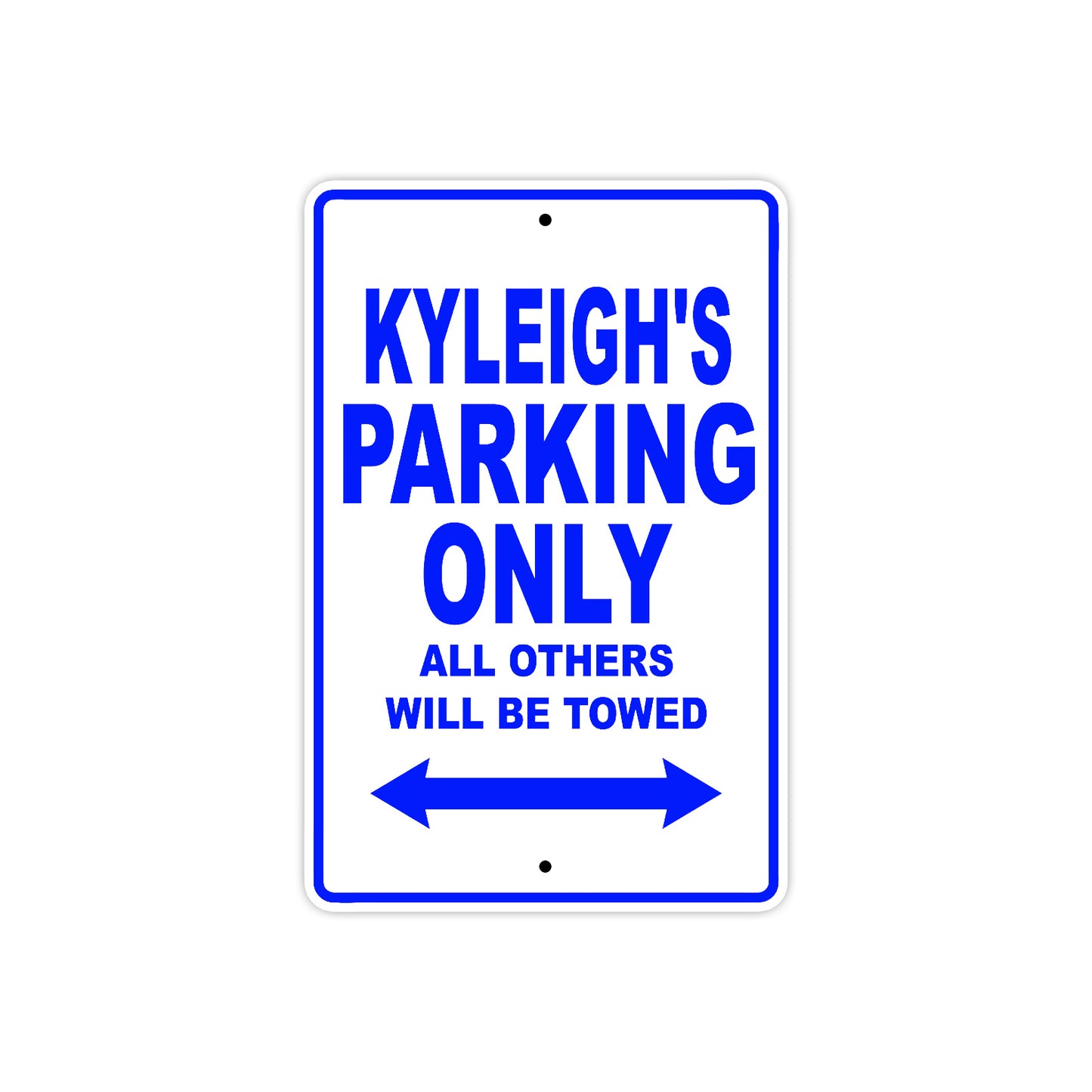 Kyleigh's Name Parking Only All Others Will Be Towed Metal Sign  