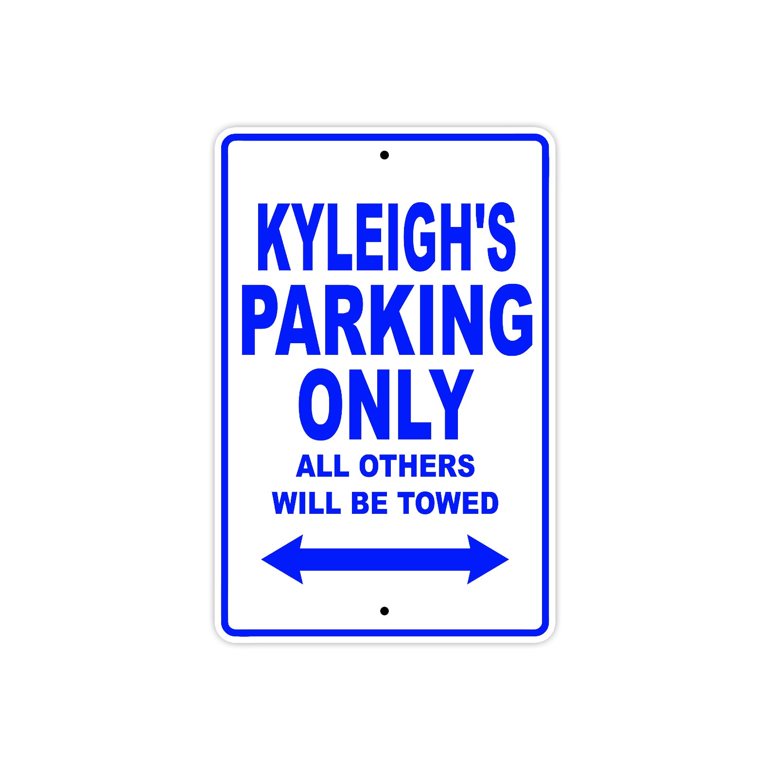 Kyleigh's Name Parking Only All Others Will Be Towed Metal Sign  