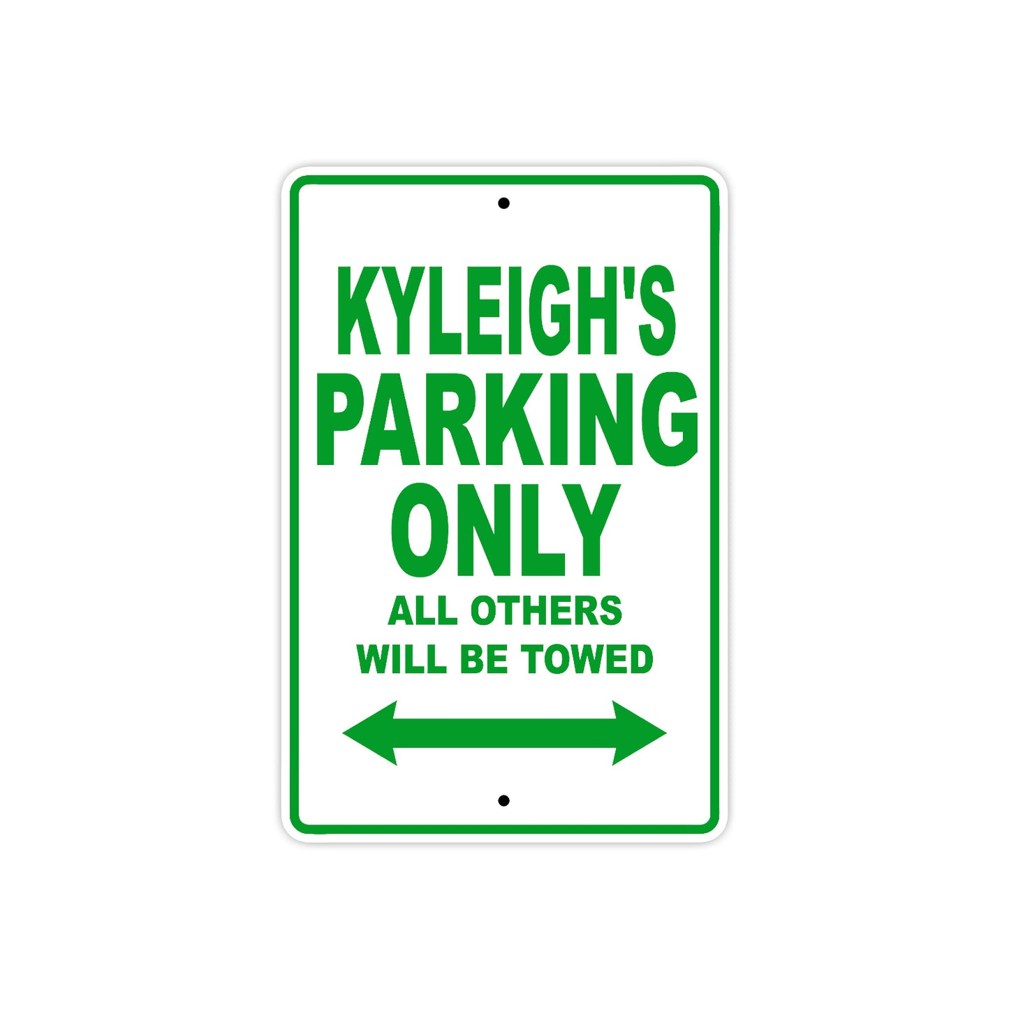 Kyleigh's Name Parking Only All Others Will Be Towed Metal Sign Plate
