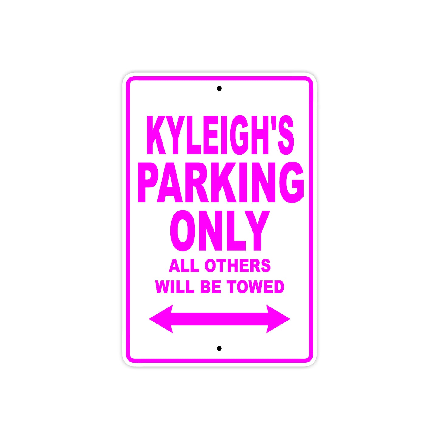 Kyleigh's Name Parking Only All Others Will Be Towed Sign