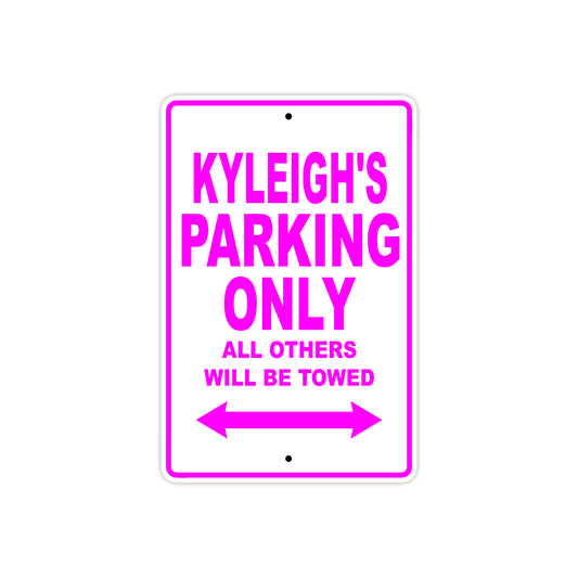 Kyleigh's Name Parking Only All Others Will Be Towed Sign
