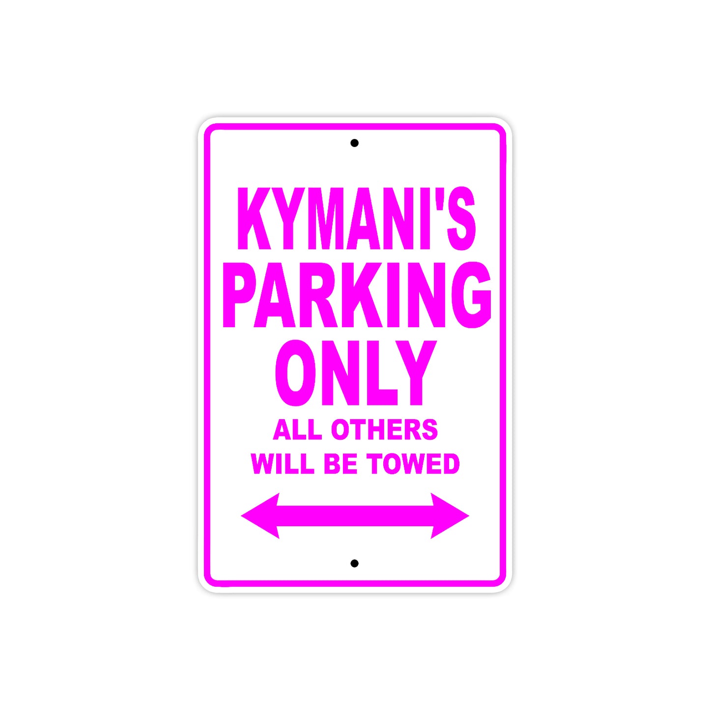 Kymani's Name Parking Only All Others Will Be Towed Metal Sign  
