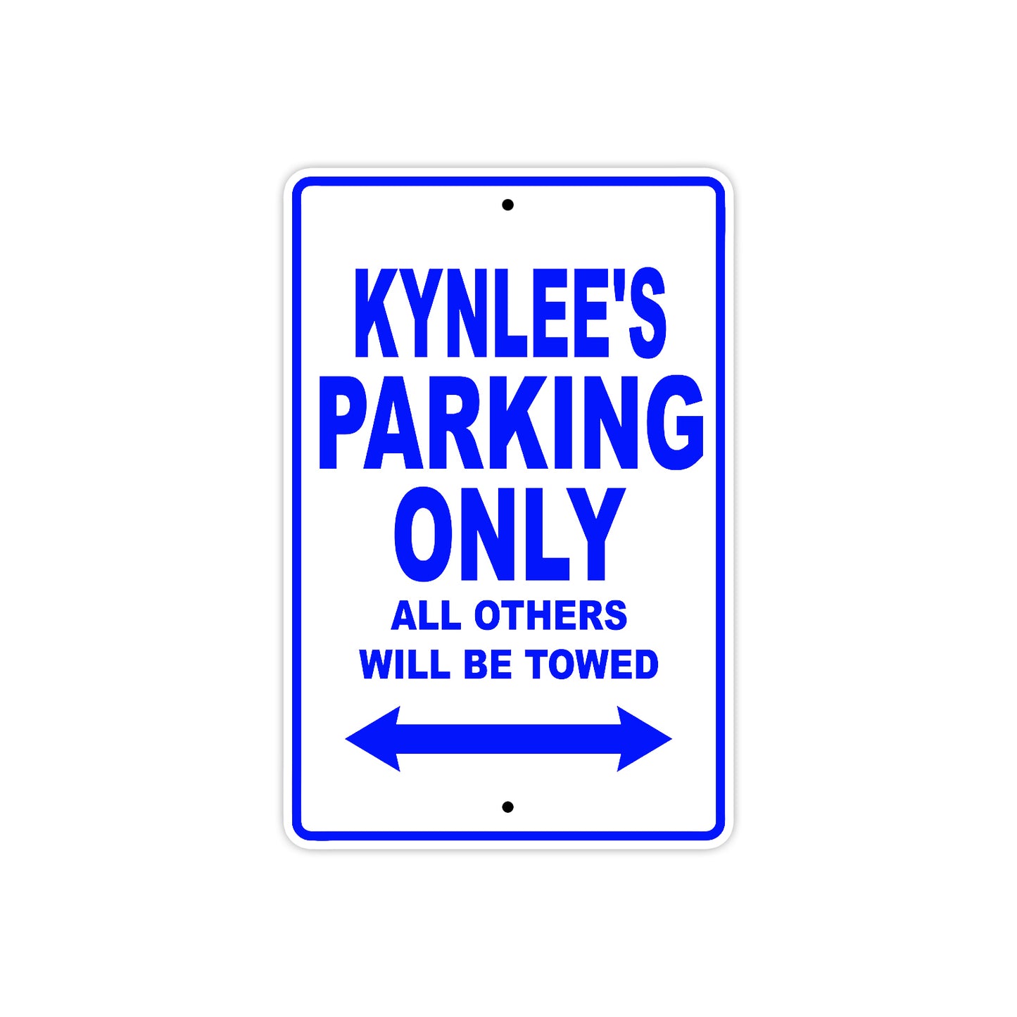 Kynlee's Name Parking Only All Others Will Be Towed Metal Sign