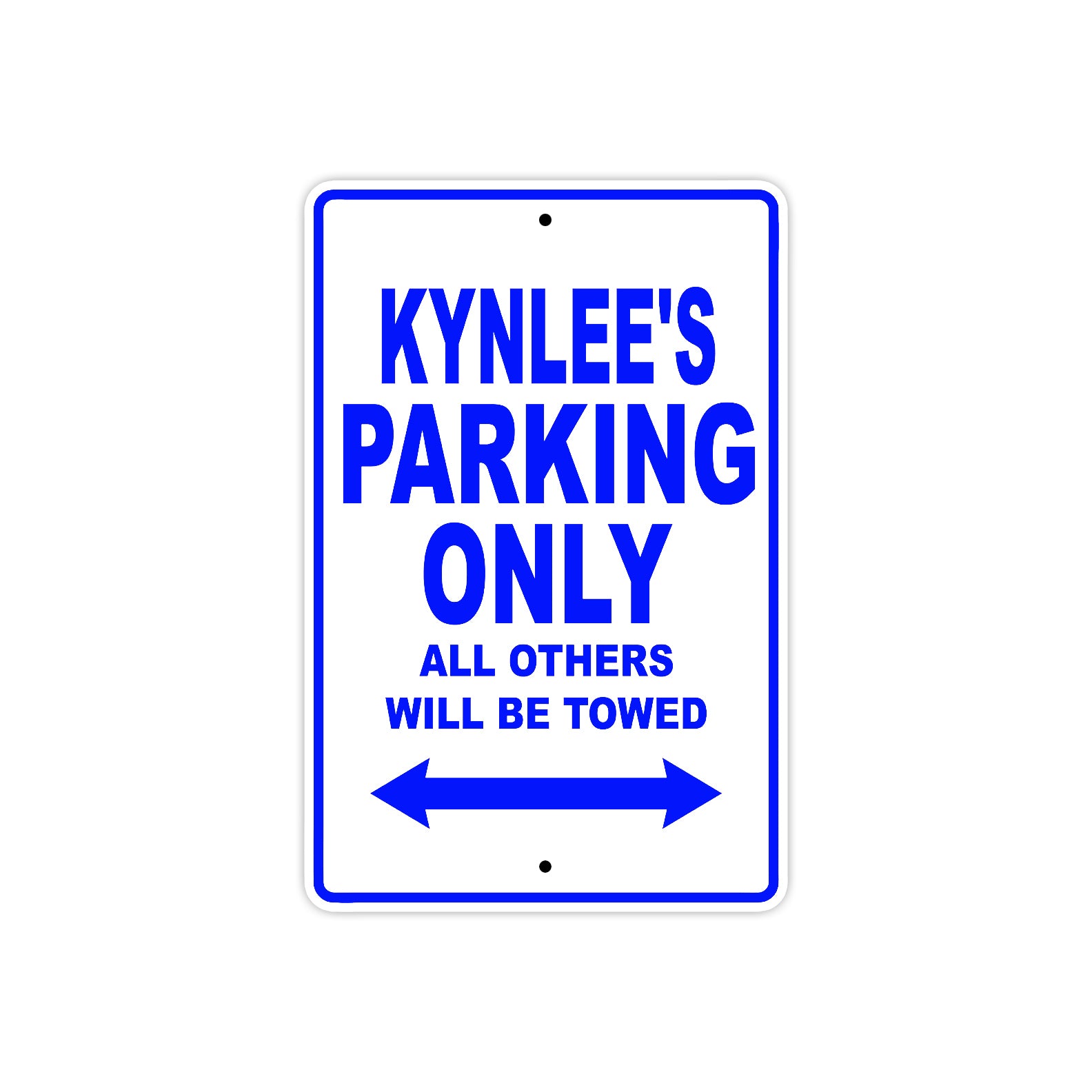Kynlee's Name Parking Only All Others Will Be Towed Metal Sign