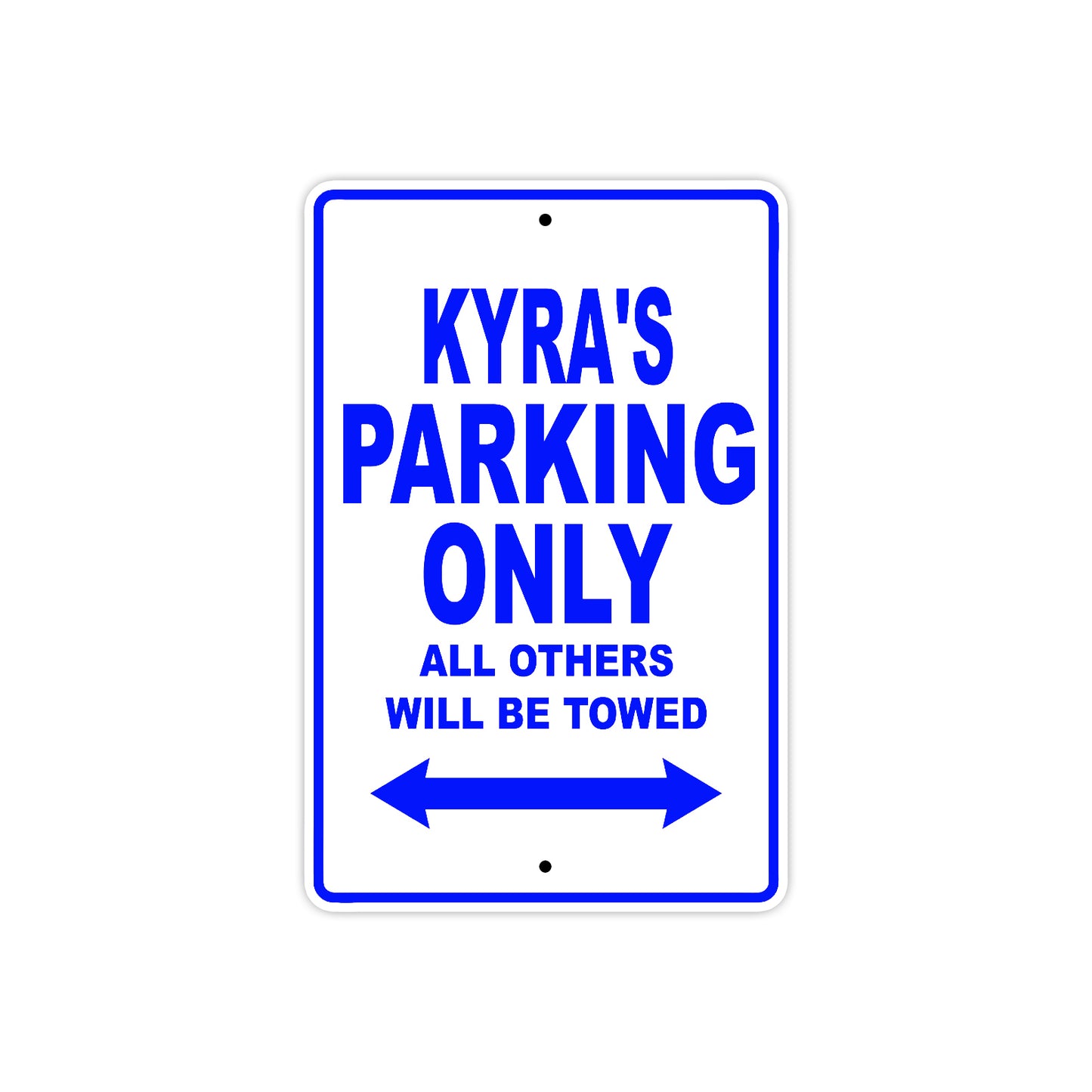 Kyra's Name Parking Only All Others Will Be Towed Metal Sign  