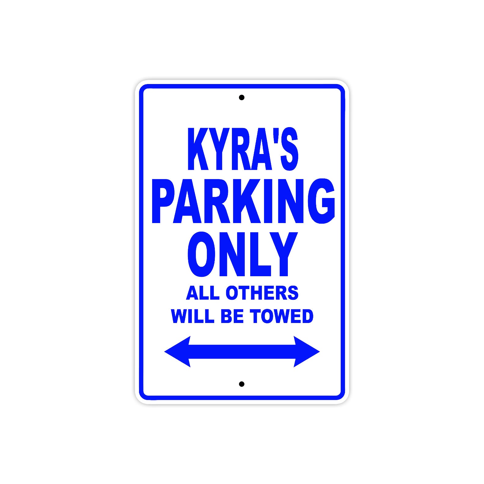 Kyra's Name Parking Only All Others Will Be Towed Metal Sign  