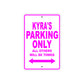 Kyra's Name Parking Only All Others Will Be Towed Sign