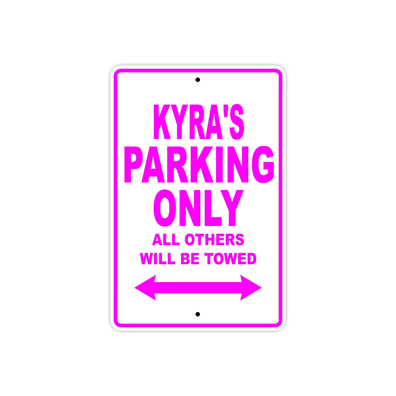Kyra's Name Parking Only All Others Will Be Towed Sign