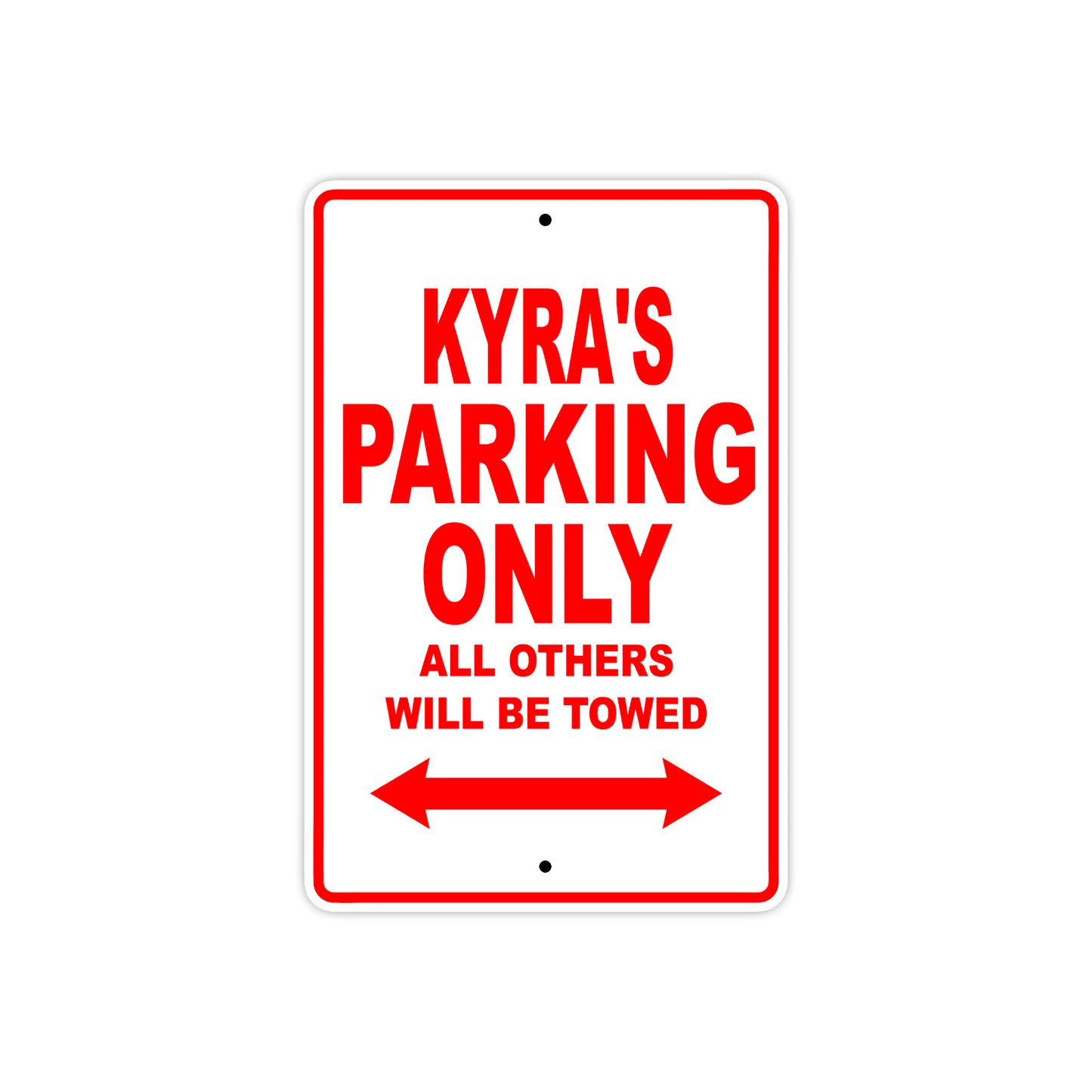 Kyra's Name Parking Only All Others Will Be Towed Sign Plate