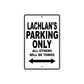 Lachlan's Name Parking Only All Others Will Be Towed Aluminum Sign  