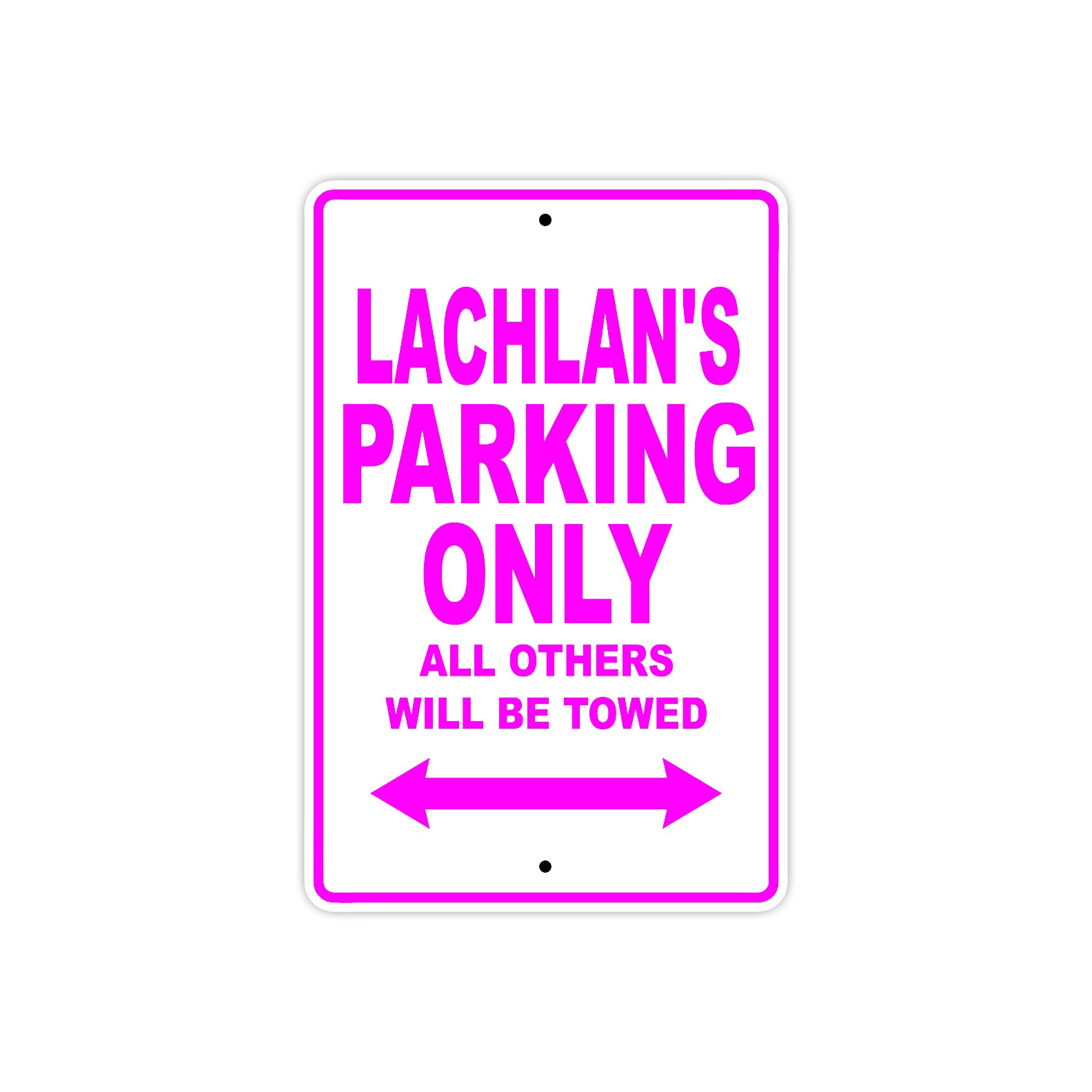 Lachlan's Name Parking Only All Others Will Be Towed Metal Sign  