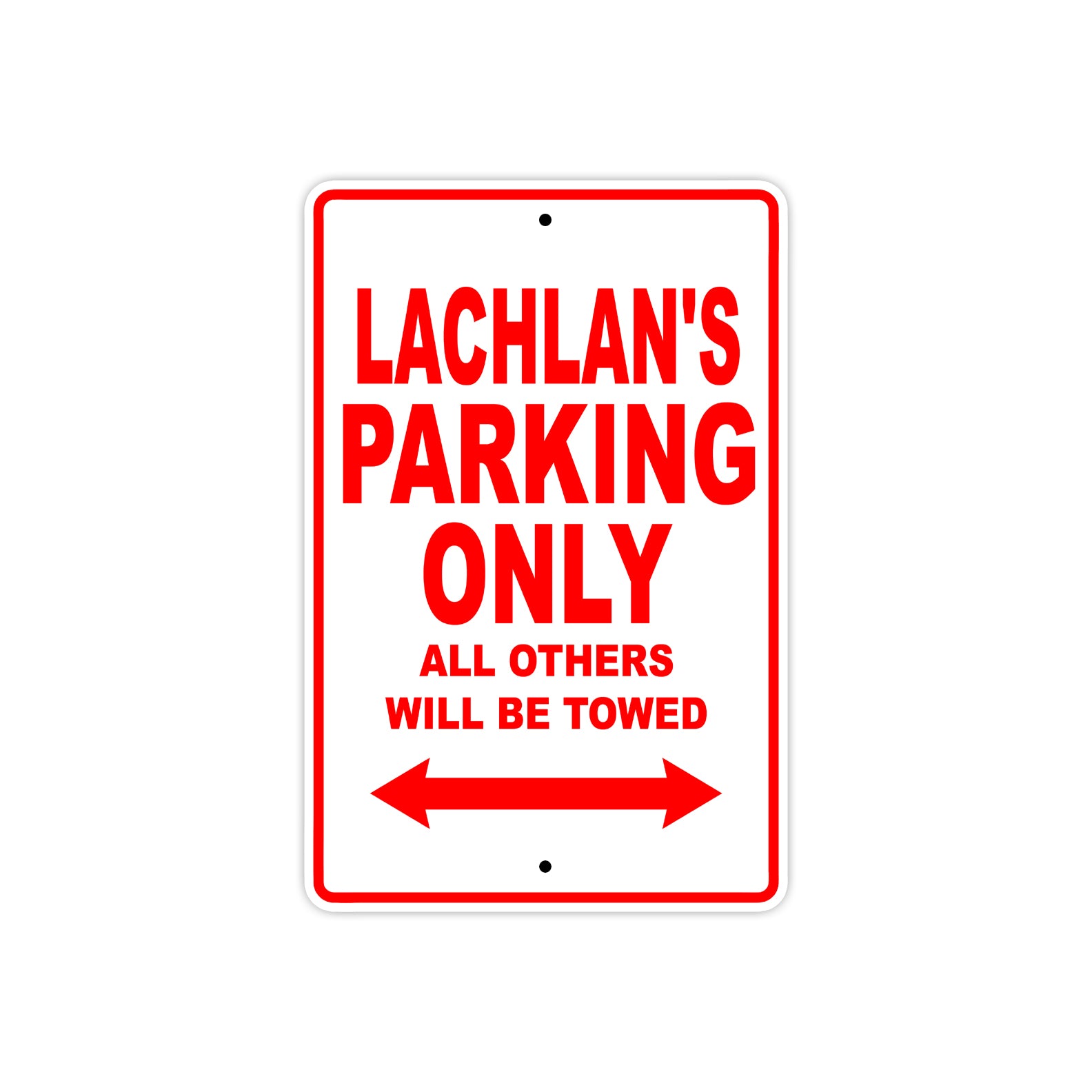 Lachlan's Name Parking Only All Others Will Be Towed Metal Sign Plate