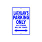 Lachlan's Name Parking Only All Others Will Be Towed Sign