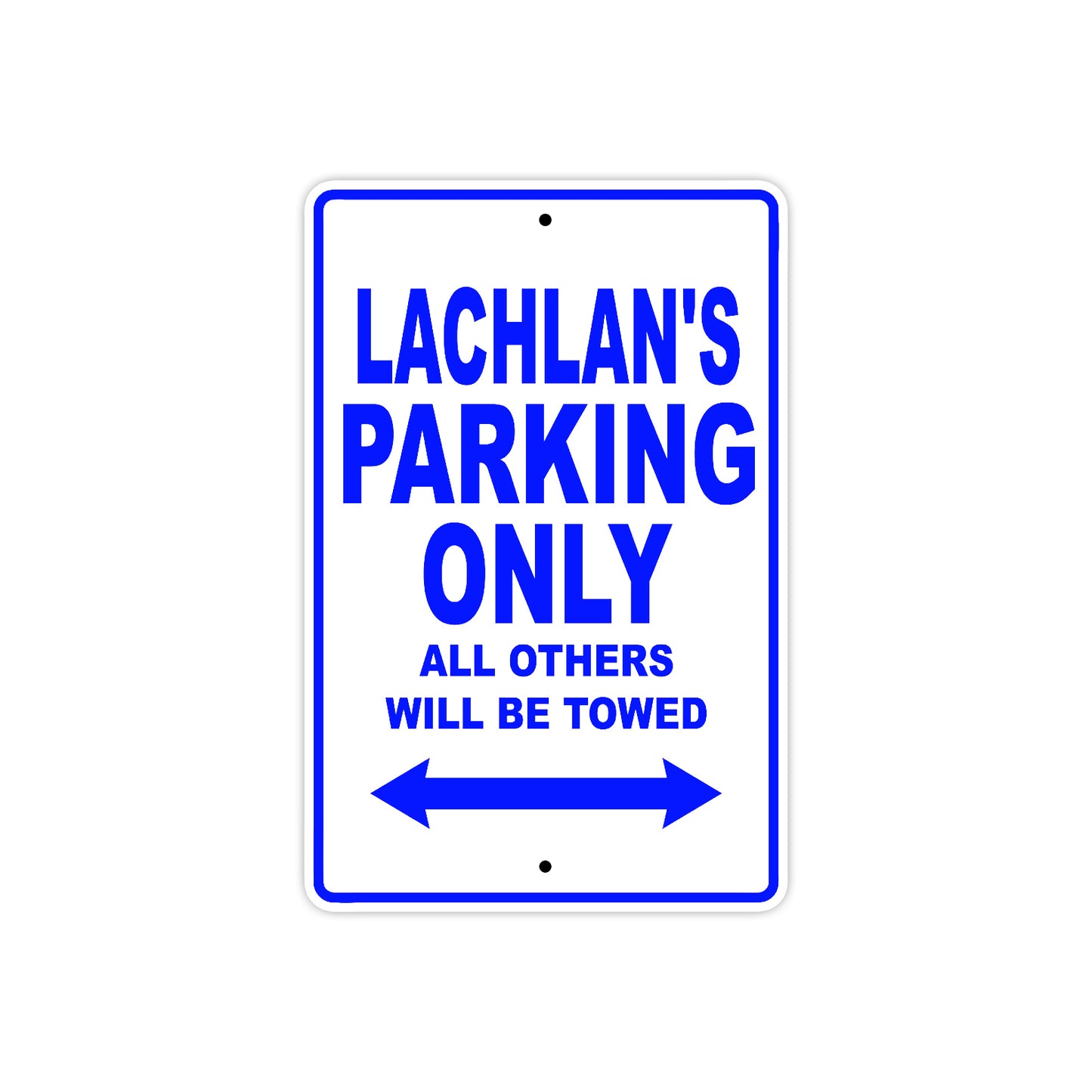 Lachlan's Name Parking Only All Others Will Be Towed Sign