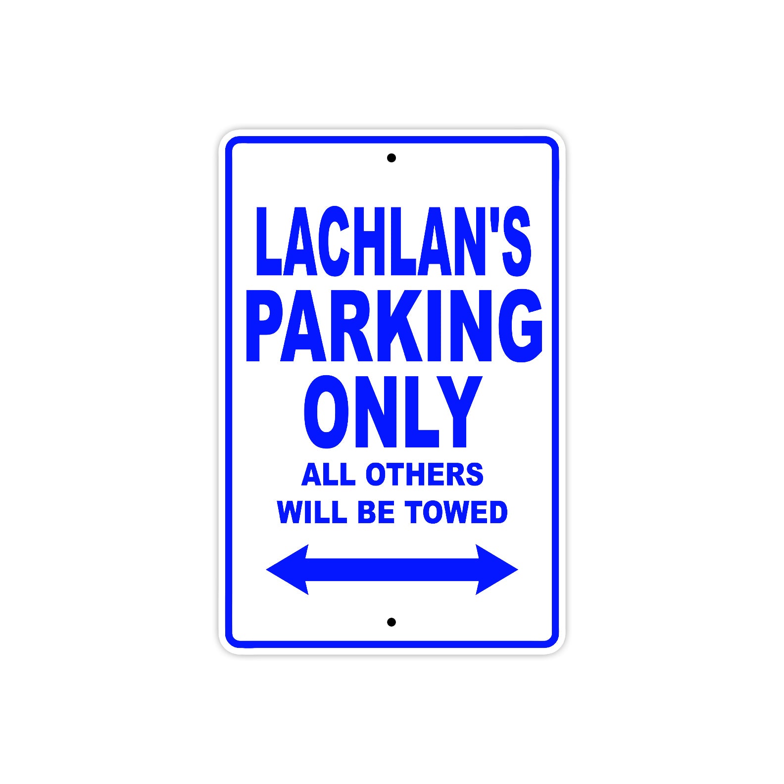 Lachlan's Name Parking Only All Others Will Be Towed Sign