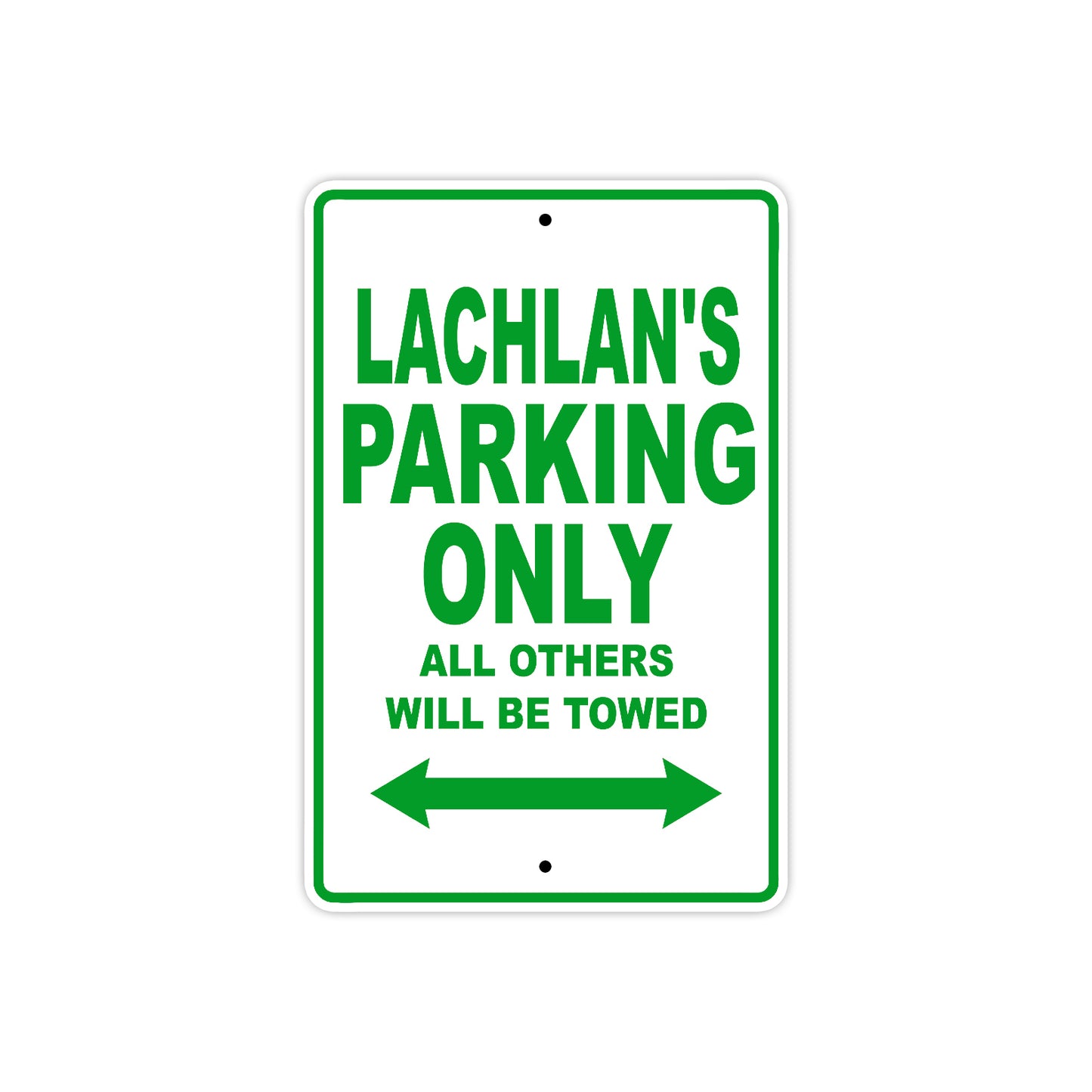 Lachlan's Name Parking Only All Others Will Be Towed Sign Plate