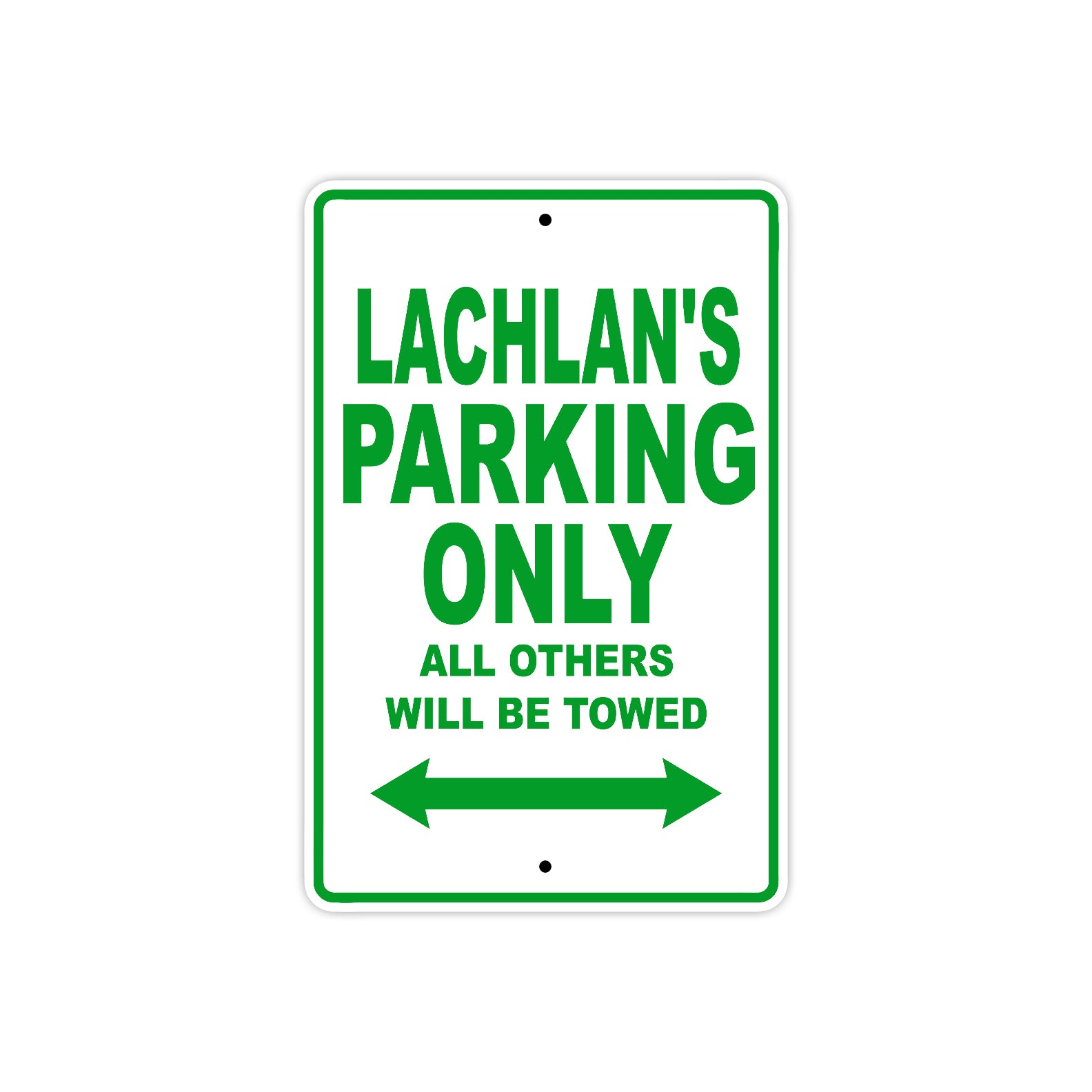 Lachlan's Name Parking Only All Others Will Be Towed Sign Plate