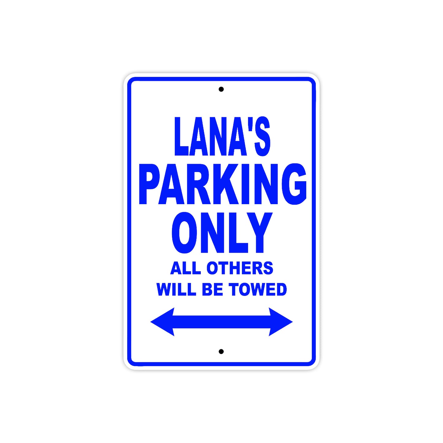 Lana's Name Parking Only All Others Will Be Towed Metal Sign  