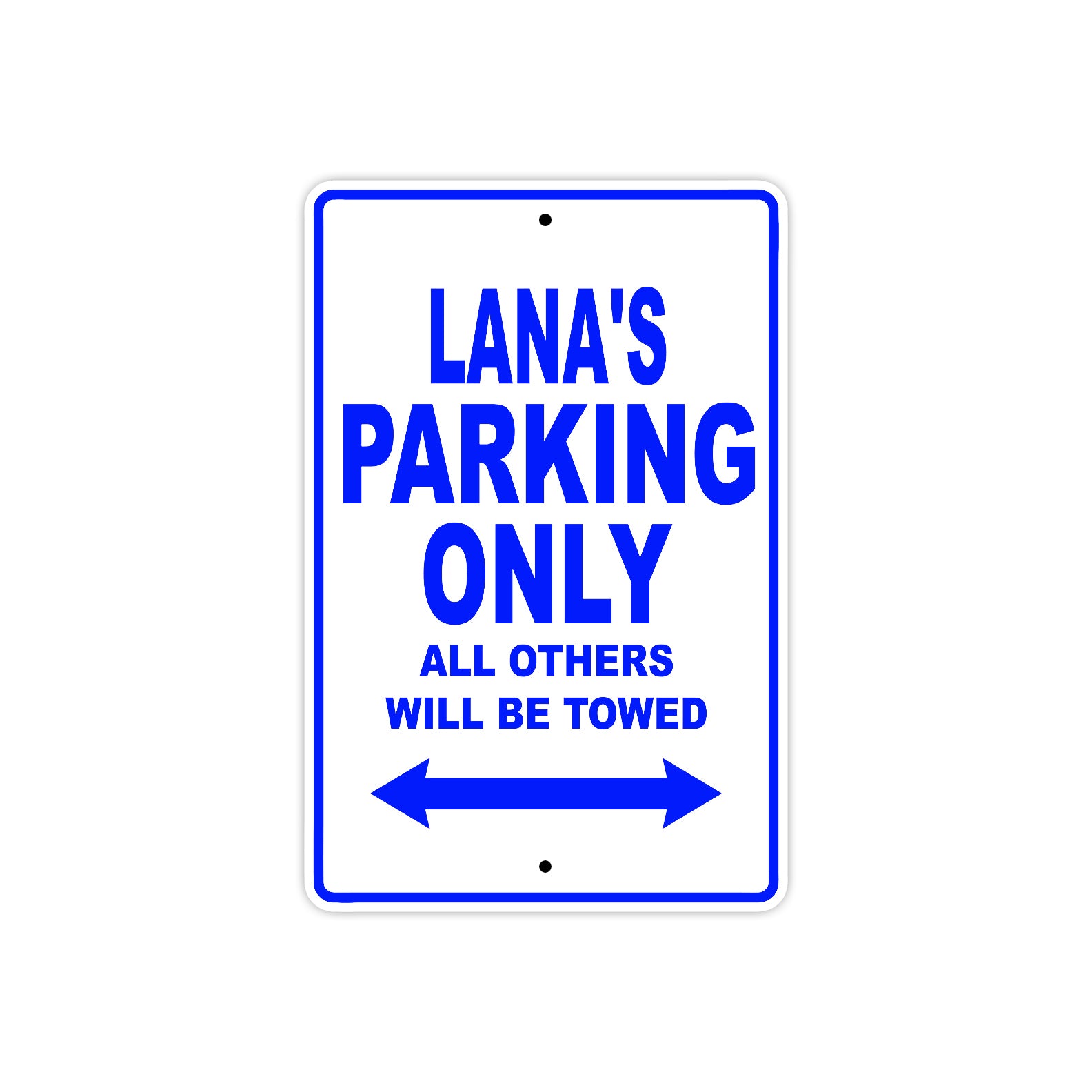 Lana's Name Parking Only All Others Will Be Towed Metal Sign  