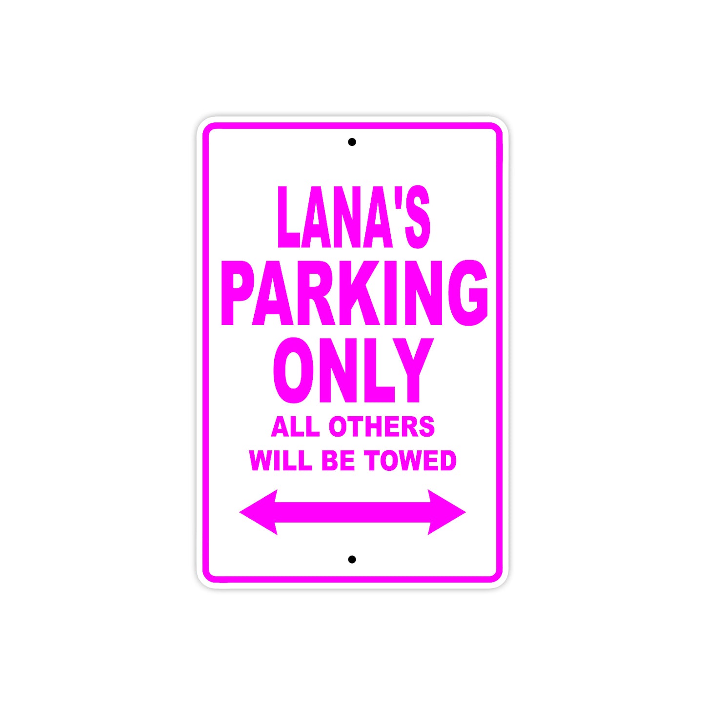 Lana's Name Parking Only All Others Will Be Towed Sign