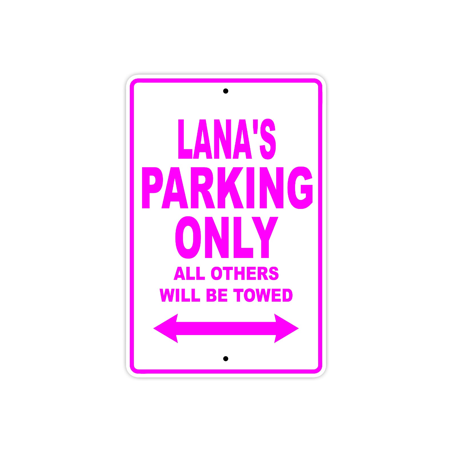 Lana's Name Parking Only All Others Will Be Towed Sign