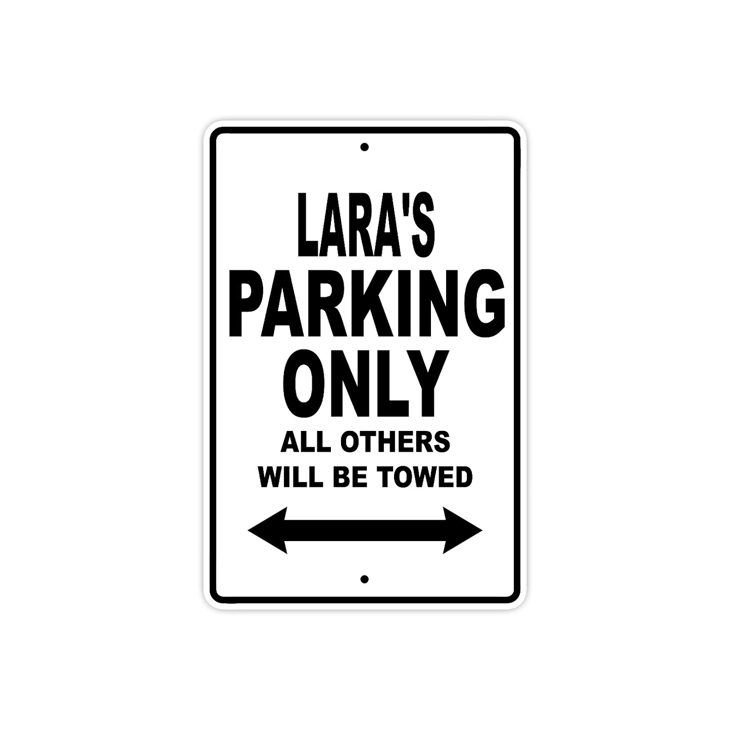 Lara's Name Parking Only All Others Will Be Towed Aluminum Sign  