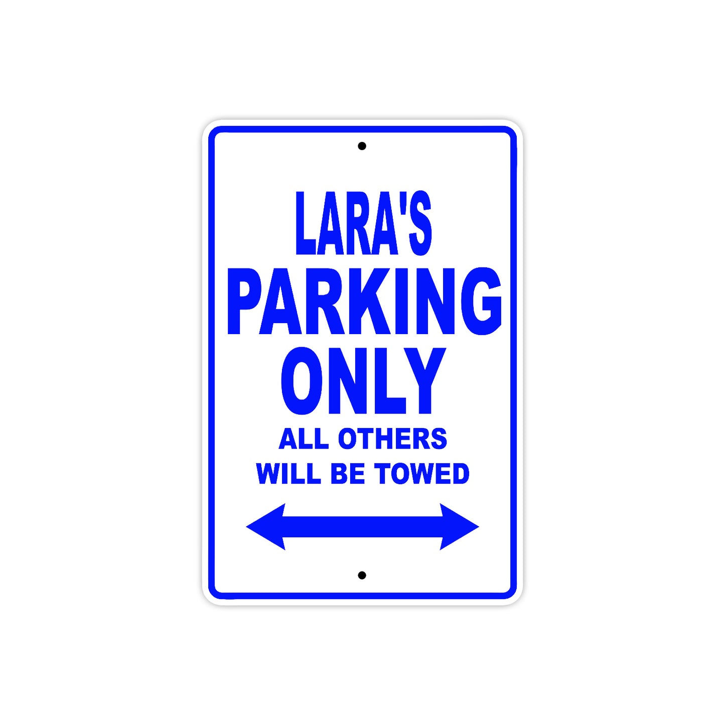 Lara's Name Parking Only All Others Will Be Towed Metal Sign  