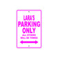 Lara's Name Parking Only All Others Will Be Towed Sign